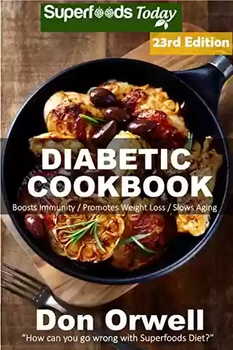 Capa do livro: Diabetic Cookbook: Over 350 Diabetes Type 2 Quick & Easy Gluten Free Low Cholesterol Whole Foods Diabetic Recipes full of Antioxidants & Phytochemicals ... Transformation Book 16) (English Edition) - Ler Online pdf