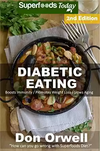 Livro PDF Diabetic Eating: Over 260 Diabetes Type-2 Quick & Easy Gluten Free Low Cholesterol Whole Foods Diabetic Eating Recipes full of Antioxidants & Phytochemicals ... Transformation Book 1) (English Edition)
