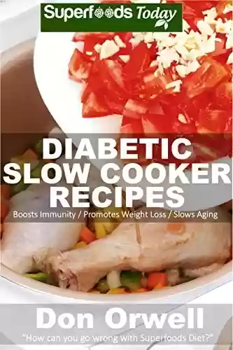 Capa do livro: Diabetic Slow Cooker Recipes: Over 190+ Low Carb Diabetic Recipes, Dump Dinners Recipes, Quick & Easy Cooking Recipes, Antioxidants & Phytochemicals, Soups ... Slow Cooker Recipes (English Edition) - Ler Online pdf