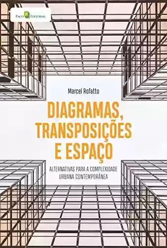 Livro PDF: Diagramas, transposições e espaço: Alternativas para a complexidade urbana contemporânea