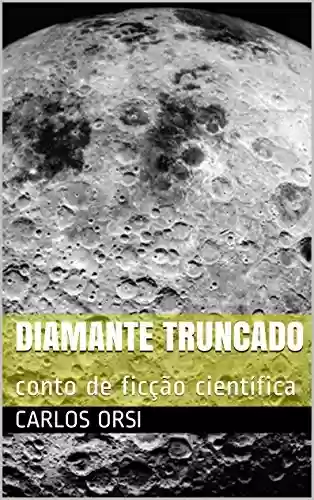 Livro PDF Diamante Truncado: conto de ficção científica
