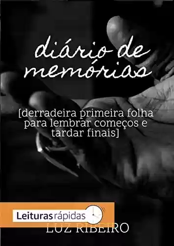 Livro PDF: diário de memórias:: derradeira primeira folha para lembrar começos e tardar finais