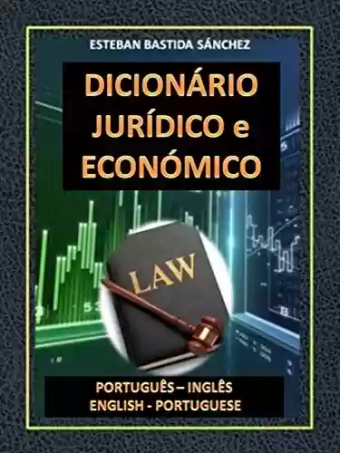 Livro PDF: DICIONÁRIO JURÍDICO e ECONÓMICO PORTUGUÊS INGLÊS - ENGLISH PORTUGUESE