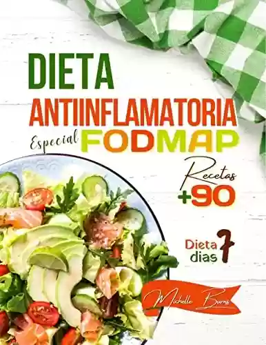 Livro PDF Dieta antiinflamatoria y fodmap: 7 días de régimen y más de 90 recetas fáciles y sabrosas para decir "¡adiós!" al dolor debido a colon irritable y trastornos ... (Comida sana y deliciosa) (Spanish Edition)