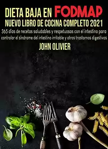 Capa do livro: Dieta baja en FODMAP Nuevo libro de cocina completo 2021: 365 días de recetas saludables para controlar el síndrome del intestino irritable y otros trastornos digestivos (Spanish Edition) - Ler Online pdf