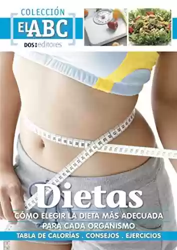 Livro PDF: DIETAS: CÓMO ELEGIR LA MÁS ADECUADA PARA CADA ORGANISMO: tablas de calorías - consejos - ejercicios (Spanish Edition)