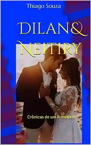 Livro PDF: Dilan & Neitiry: Crônicas de um Romance