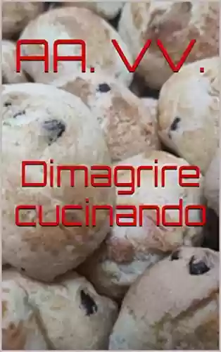 Capa do livro: Dimagrire cucinando (Italian Edition) - Ler Online pdf