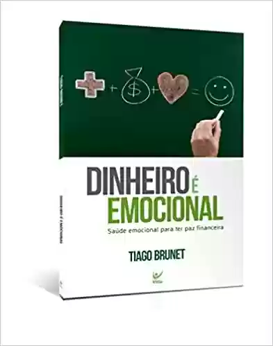 Livro PDF: Dinheiro É Emocional. Saúde Emocional Para Ter Paz Financeira