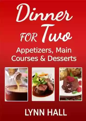 Livro PDF: Dinner for Two: Appetizers, Main Courses and Desserts (English Edition)