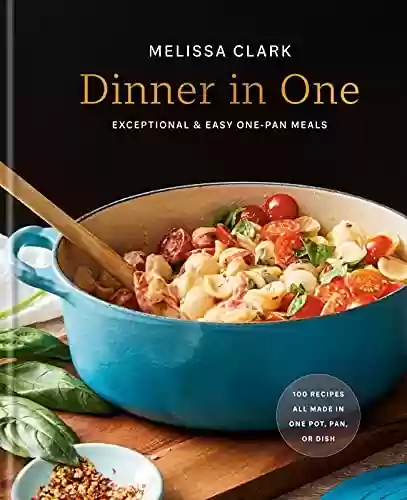 Capa do livro: Dinner in One: Exceptional & Easy One-Pan Meals: A Cookbook (English Edition) - Ler Online pdf