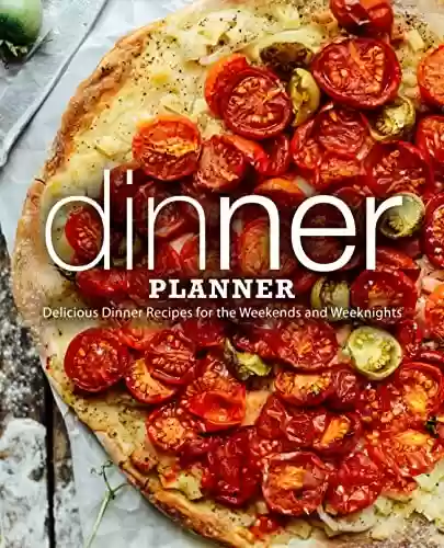 Capa do livro: Dinner Planner: Delicious Dinner Recipes for the Weekends and Weeknights (English Edition) - Ler Online pdf