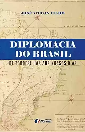Livro PDF: Diplomacia do Brasil de Tordesilhas aos nossos dias