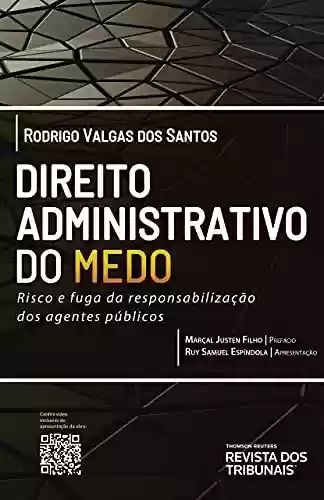 Livro PDF: Direito Administrativo do medo: risco e fuga da responsabilização dos agentes públicos