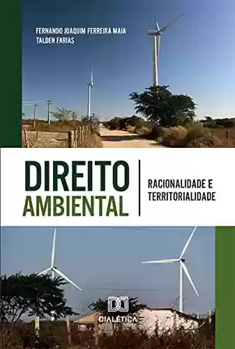 Livro PDF: Direito Ambiental: racionalidade e territorialidade