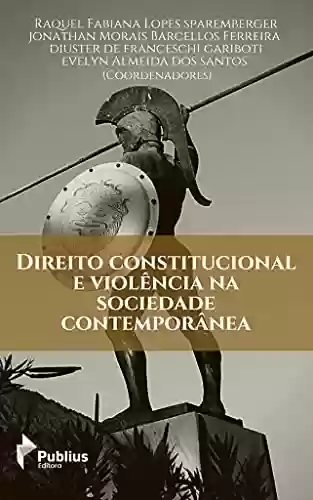Livro PDF: Direito Constitucional e Violência na Sociedade Contemporânea