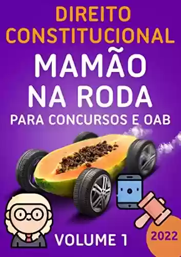 Livro PDF: Direito Constitucional Mamão na Roda para Concursos e OAB - Volume 1 - 2022: Flashcards, dicas e técnicas de memorização aplicada.