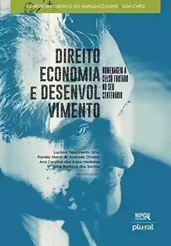 Livro PDF: Direito, Economia e Desenvolvimento: Homenagem a Celso Furtado no seu Centenário