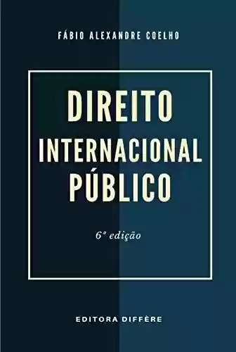 Livro PDF: DIREITO INTERNACIONAL PÚBLICO - 6ª EDIÇÃO - 2020