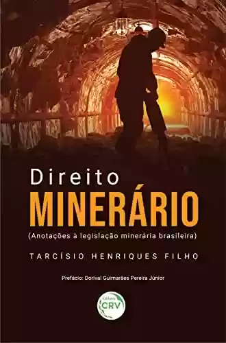 Livro PDF: Direito minerário: (anotações à legislação minerária brasileira)