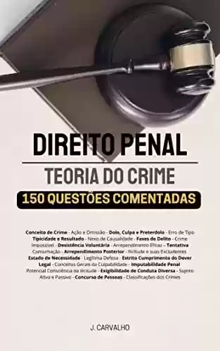 Livro PDF: DIREITO PENAL - Teoria do Crime: 150 Questões Comentadas