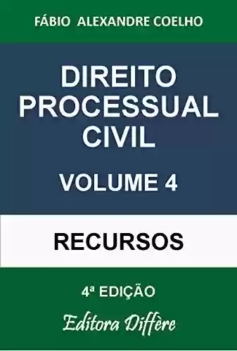 Livro PDF: DIREITO PROCESSUAL CIVIL - VOLUME 4 - RECURSOS - 4ª EDIÇÃO - 2020