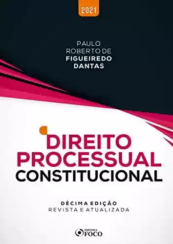 Capa do livro: Direito Processual Constitucional: Décima edição - revista e atualizada - Ler Online pdf