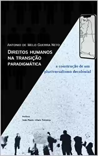 Livro PDF: Direitos humanos na transição paradigmática: a construção de um pluriversalismo decolonial