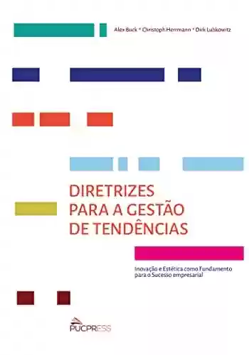 Livro PDF: Diretrizes Para a Gestão de Tendências: Inovação e Estética Como Fundamento Para o Sucesso Empresaria
