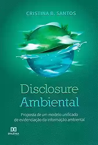 Livro PDF: Disclosure Ambiental: proposta de um modelo unificado de evidenciação da informação ambiental