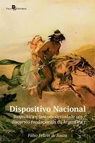 Capa do livro: Dispositivo Nacional: Biopolítica e (anti) modernidade nos discursos fundacionais da Argentina - Ler Online pdf