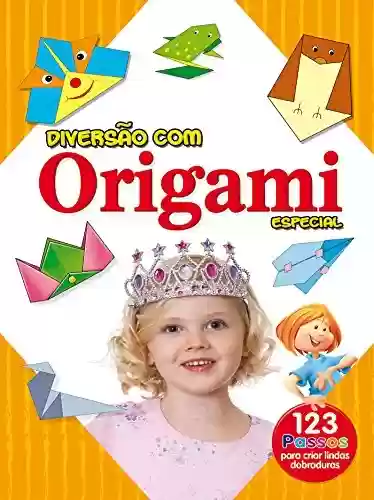 Livro PDF: Diversão Com Origami Especial Ed.01: 123 para criar lindas dobraduras