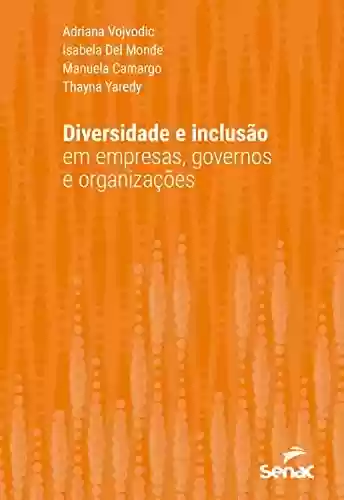Livro PDF: Diversidade e inclusão em empresas, governos e organizações (Série Universitária)