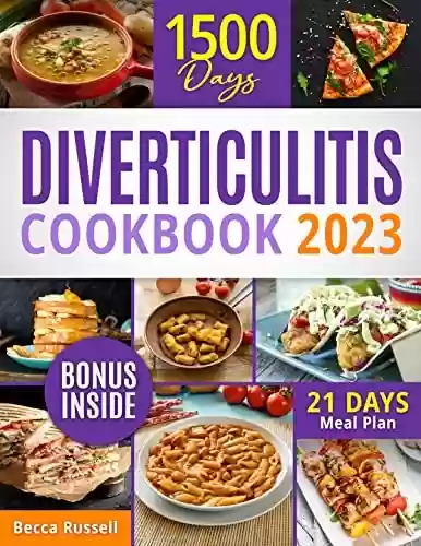 Livro PDF Diverticulitis CookBook: 1500 Days of Healing Flavorful Recipes for Easy Digestion and Long-Lasting Gut Health | 21-Day Meal Plan (English Edition)
