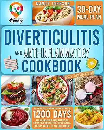 Livro PDF: Diverticulitis Cookbook for Beginners: 1,200 Days. The Complete Cookbook for Diverticulitis mit Clear and Fiber-Rich Recipes to Enjoy Food and Support ... 30-day Meal Plan included! (English Edition)