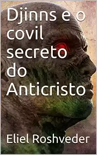 Livro PDF Djinns e o covil secreto do Anticristo (SÉRIE CONTOS DE SUSPENSE E TERROR Livro 25)