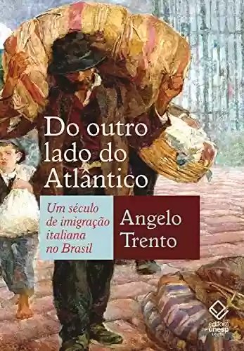 Livro PDF Do outro lado do Atlântico: Um século de imigração italiana no Brasil