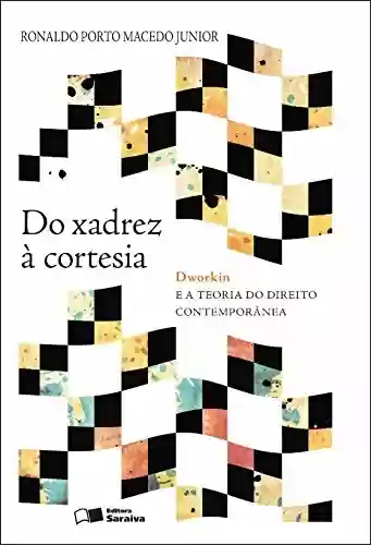 Livro PDF: Do xadrez à cortesia - Dworkin e a teoria do direito contemporânea