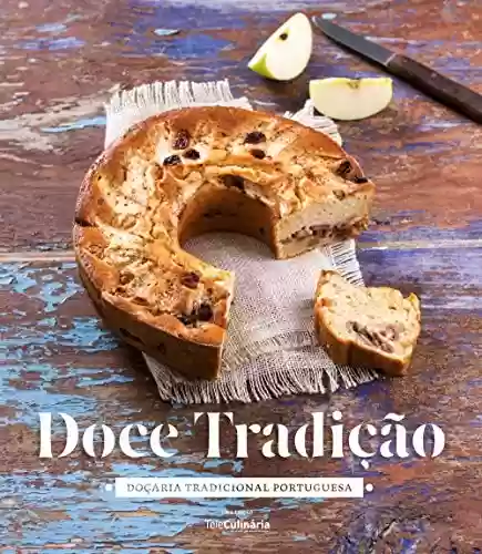Capa do livro: Doce Tradição: Doçaria Tradicional Portuguesa (English Edition) - Ler Online pdf