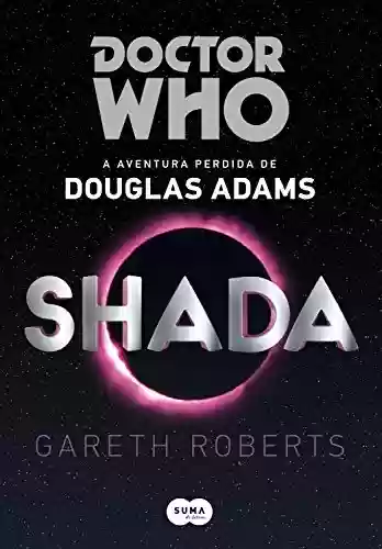 Capa do livro: Doctor Who: Shada: A aventura perdida de Douglas Adams - Ler Online pdf