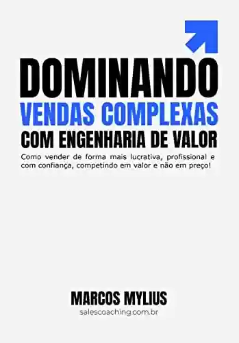 Livro PDF: DOMINANDO VENDAS COMPLEXAS COM ENGENHARIA DE VALOR