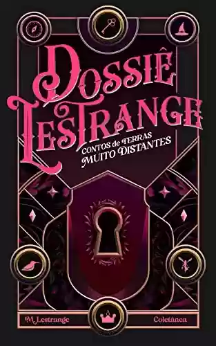 Capa do livro: Dossiê Lestrange: Contos de Terras Muito Distantes - Ler Online pdf