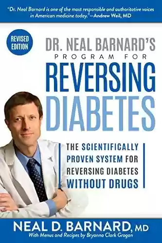Capa do livro: Dr. Neal Barnard's Program for Reversing Diabetes: The Scientifically Proven System for Reversing Diabetes without Drugs (English Edition) - Ler Online pdf