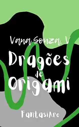 Livro PDF: Dragões de Origami | FantasiAro