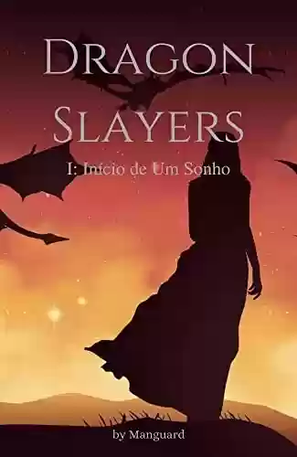 Capa do livro: Dragon Slayers: I: Início de Um Sonho - Ler Online pdf