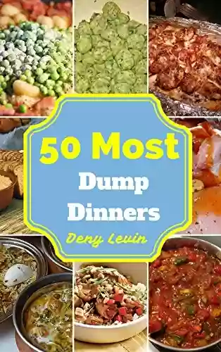 Livro PDF Dump Dinners Cookbook : 50 Delicious of Dump Dinners Cookbook Recipes (Dump Dinners Cookbook, Dump Dinners Recipes, Dump Dinners books, Dump Dinners ebook, ... Dinners for beginners) (English Edition)