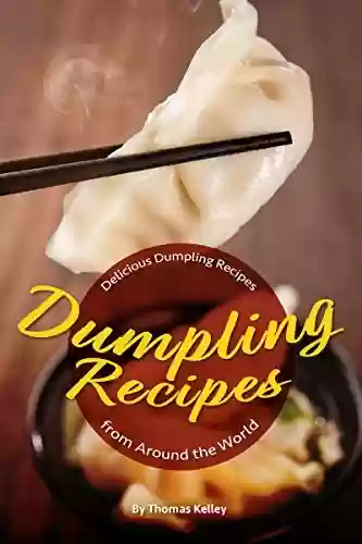 Capa do livro: Dumpling Recipes: 30 Delicious Dumpling Recipes from Around the World (English Edition) - Ler Online pdf