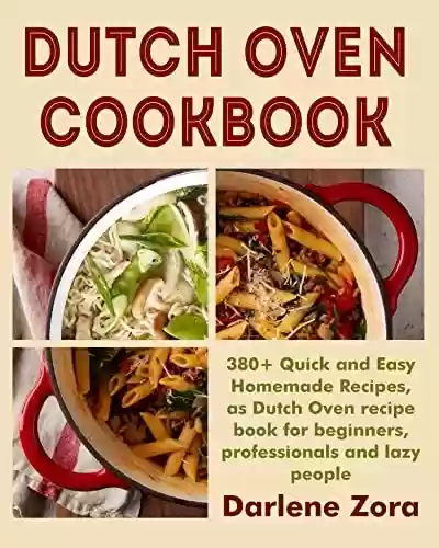 Livro PDF: Dutch Oven Cookbook : 380+ Quick and Easy Homemade Recipes For Beginners, Professionals and Lazy people (English Edition)