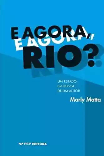 Capa do livro: E agora, Rio?: Um estado em busca de um autor - Ler Online pdf