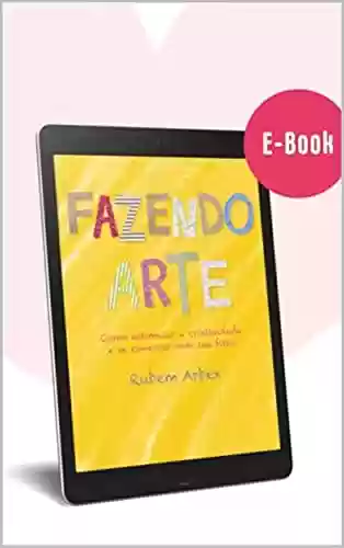 Livro PDF: E-BOOK FAZENDO ARTE - Como estimular a criatividade e se conectar com seu filho